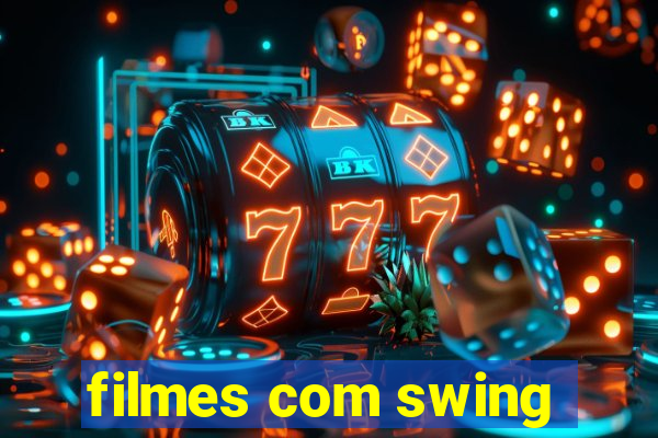 filmes com swing